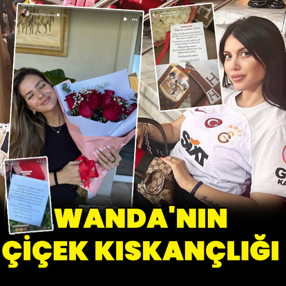 Wanda Nara'dan çiçek kıskançlığı