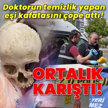 Doktorun temizlik yapan eşi kafatasını çöpe attı! Ortalık karıştı!