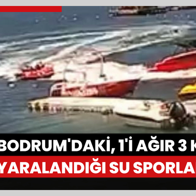 Bodrum'da, 1'i ağır 3 kişinin yaralandığı su sporları kazası güvenlik kamerasında