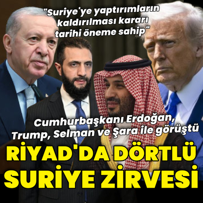 Riyad'da dörtlü Suriye zirvesi
