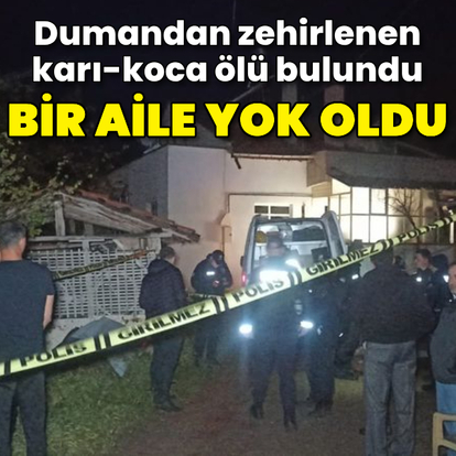 Dumandan zehirlenen karı-koca ölü bulundu
