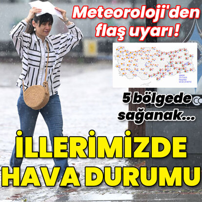 Meteoroloji'den flaş uyarı! 5 bölgede yağış var!