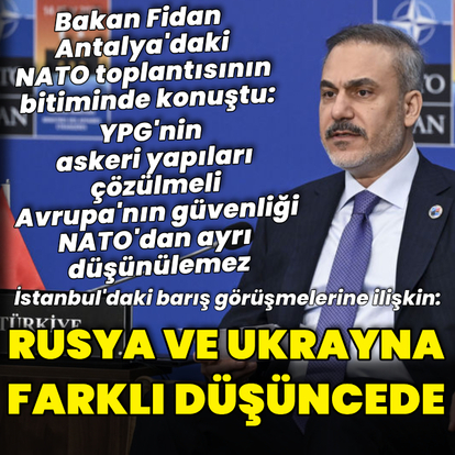 Bakan Fidan'dan açıklamalar