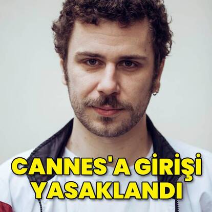 Cannes'a girişi yasaklandı