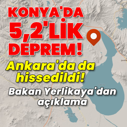 Konya'da 5,2 büyüklüğünde deprem!