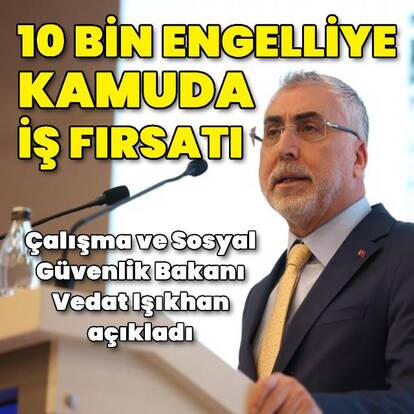 10 bin engelli bireye kamuda iş fırsatı
