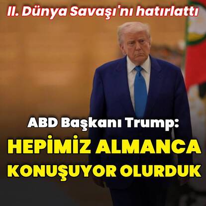 "Hepimiz Almanca konuşurduk"