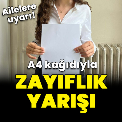 A4 kağıdıyla zayıflık yarışı tehlikesi