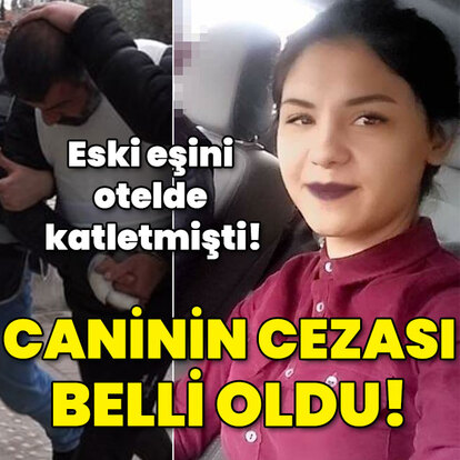 Eski eşi Özlem'i otelde katletmişti! Caninin cezası açıklandı!