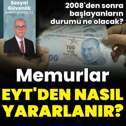 Memurlar EYT’den nasıl yararlanır?