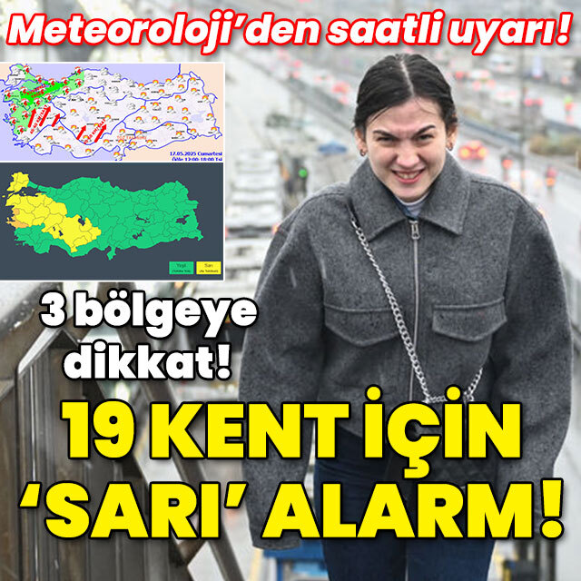 Meteoroloji'den saatli uyarı! 3 bölgeye dikkat! 19 kent için "sarı" alarm!