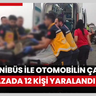 İşçileri taşıyan minibüs ile otomobilin çarpıştığı kazada 12 kişi yaralandı