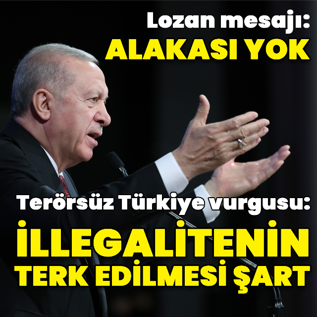 Cumhurbaşkanı Erdoğan'dan Terörsüz Türkiye vurgusu ve Lozan Anlaşması mesajı