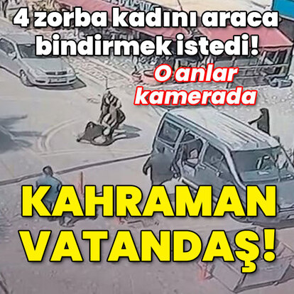 4 zorba kadını araca bindirmek istedi! Kahraman vatandaş!