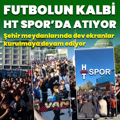 Futbolun kalbi HT Spor'da atıyor