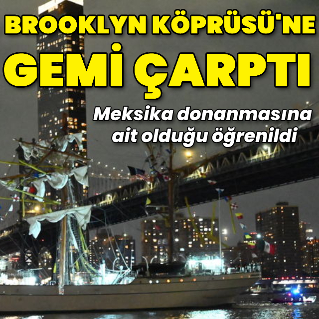 Meksika donanmasına ait gemi Brooklyn Köprüsü'ne çarptı