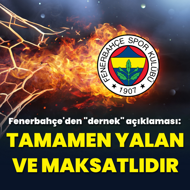 Fenerbahçe'de "dernek" açıklaması: İddialar yalan