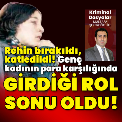 Genç kadının para karşılığında girdiği rol sonu oldu!
