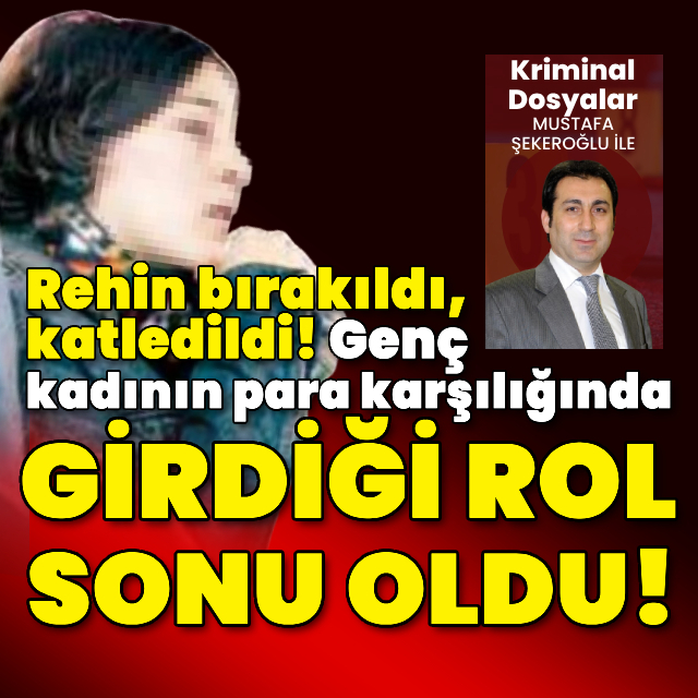 Genç kadının para karşılığında girdiği rol sonu oldu!