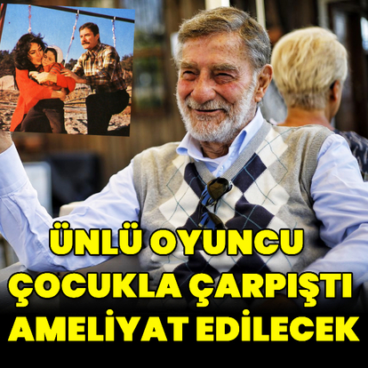 Ünlü oyuncu çocukla çarpıştı, ameliyat edilecek