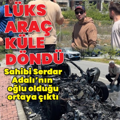 Adalı'nın oğlunun lüks otomobili yandı