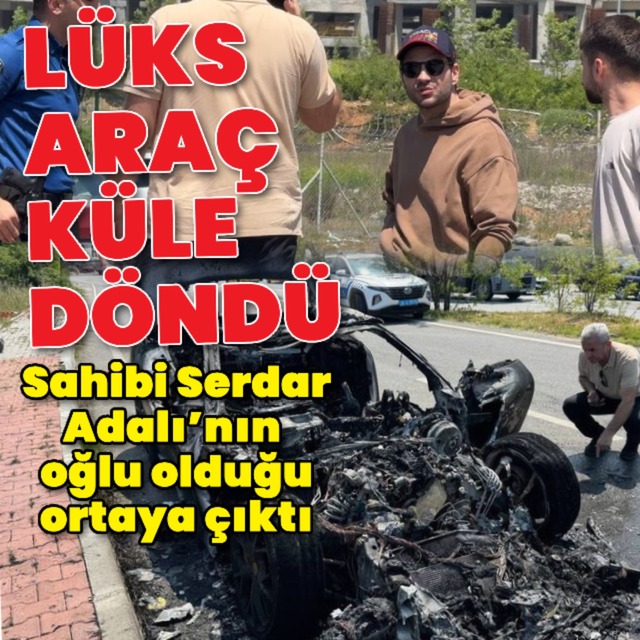 Adalı’nın oğlunun lüks otomobili yandı