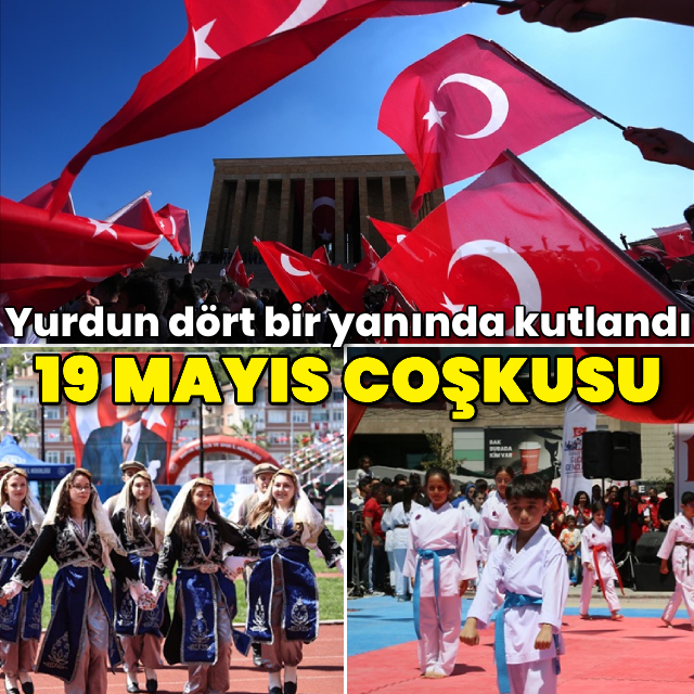19 Mayıs yurdun dört bir yanında coşkuyla kutlandı