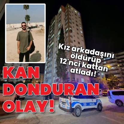 Adana'da kan donduran olay! Kız arkadaşını katledip intihar etti
