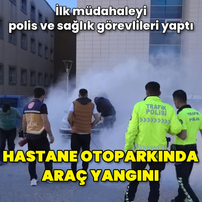 Hastane otoparkında araç yangını
