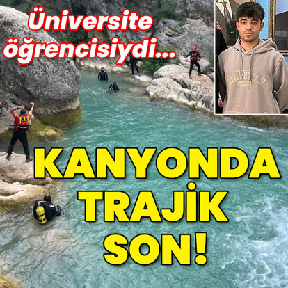 Üniversite öğrencisiydi... Kanyonda trajik son!