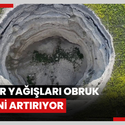 Kurak geçen kışın ardından düşen bahar yağışları obruk riskini artırıyor