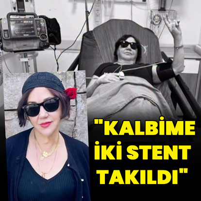 "Kalbime iki stent takıldı"