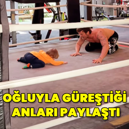 Oğluyla güreştiği anları paylaştı