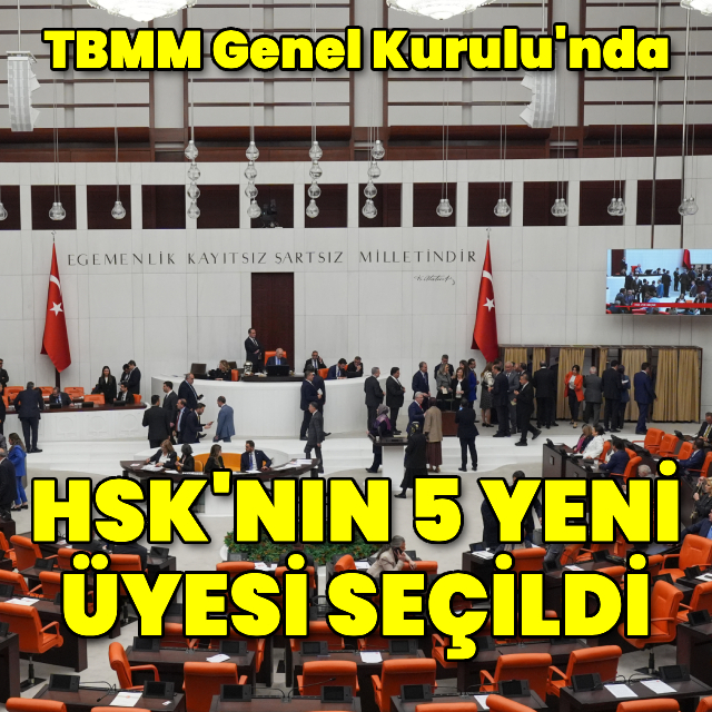 TBMM, HSK'nın 5 yeni üyesini seçti