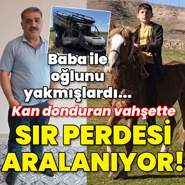 Baba ile oğlunu yakmışlardı... Sır perdesi aralanıyor!