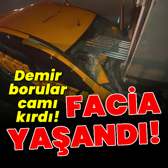 Demir borular camı kırdı! Facia yaşandı!