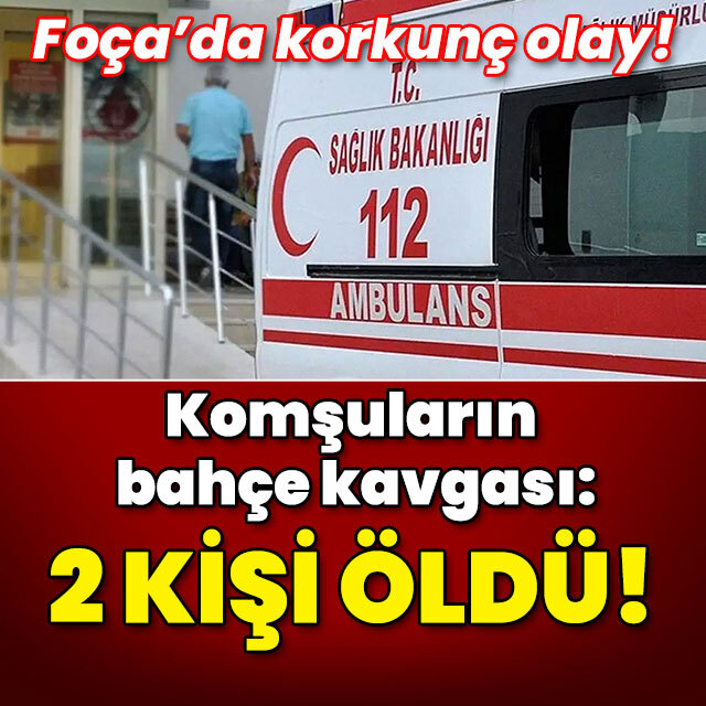 İzmir'de dehşet! Komşuların bahçe kavgası: 2 ölü!