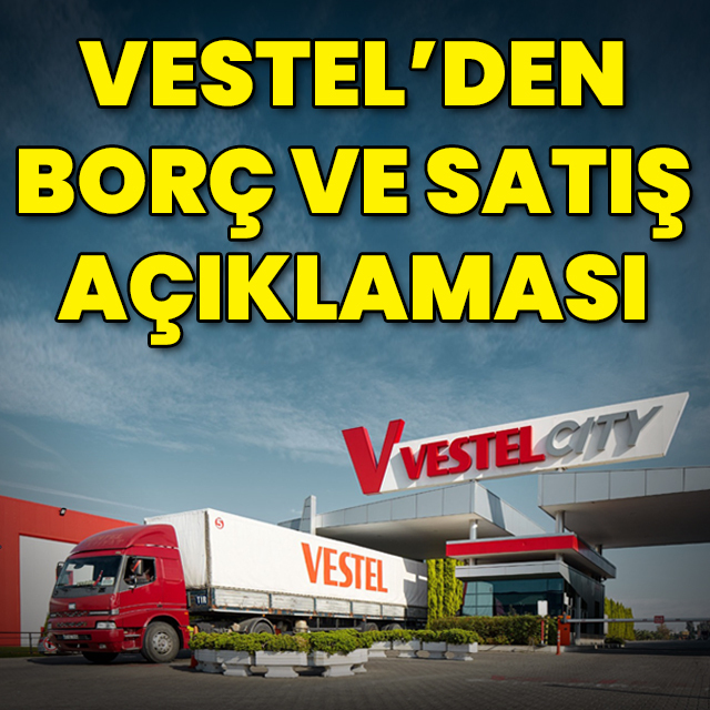 Vestel'den borç ve satış açıklaması