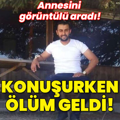 Annesini görüntülü aradı... Konuşurken can verdi!