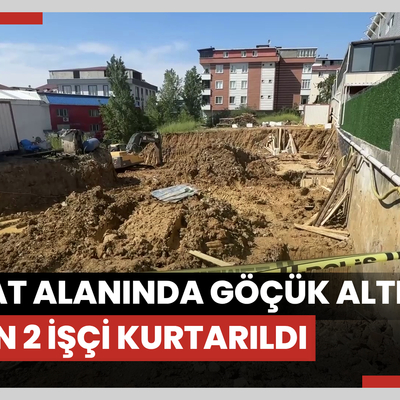 Sancaktepe'de inşaat alanında göçük altında kalan 2 işçi kurtarıldı