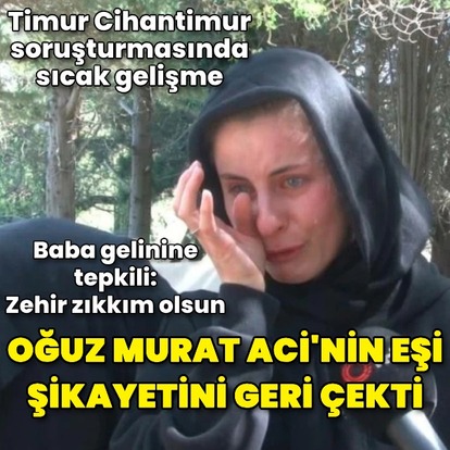 Cihantimur soruşturmasında sıcak gelişme