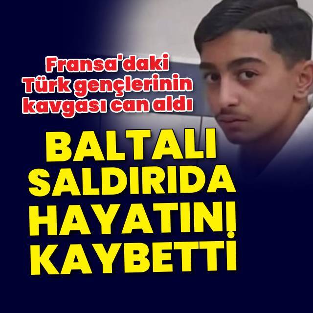 Fransa'da Türk genci baltalı saldırıda öldürüldü