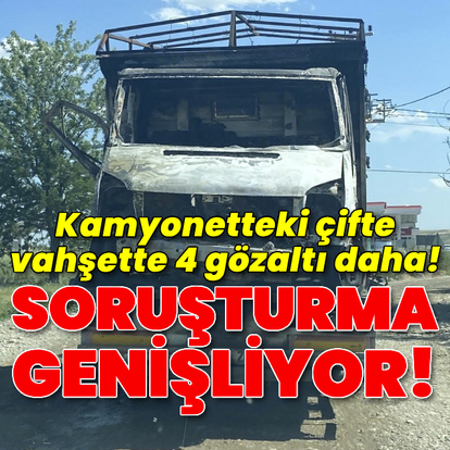 Kamyonetteki vahşette 4 gözaltı daha!