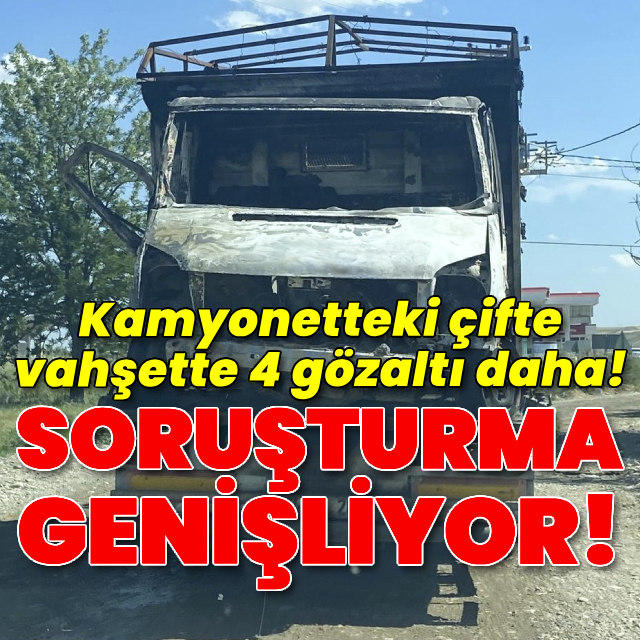 Kamyonetteki vahşette 4 gözaltı daha!