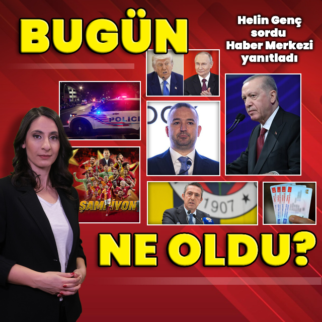 22 Mayıs 2025: Bugün ne oldu?