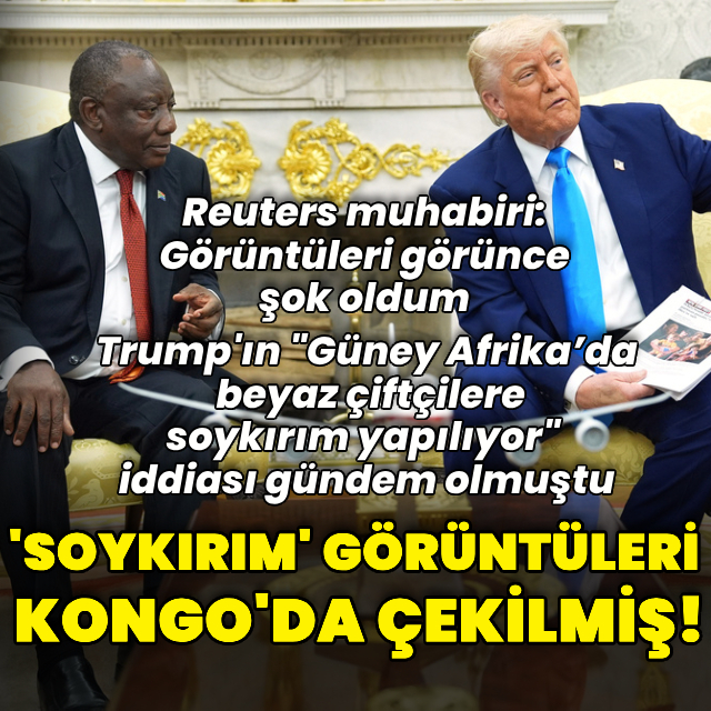 Trump'ın Güney Afrika'daki soykırım görüntüleri Kongo'da çekilmiş