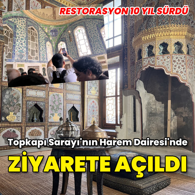 Topkapı Sarayı Haremi'ndeki has odalar ziyarete açıldı