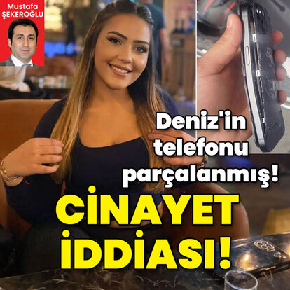Deniz'in telefonu parçalanmış! Yakınları "Cinayet" diyor!