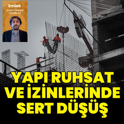 Yapı ruhsat ve izinlerinde sert düşüş