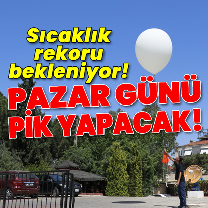 Ege'de sıcaklık rekoru bekleniyor!